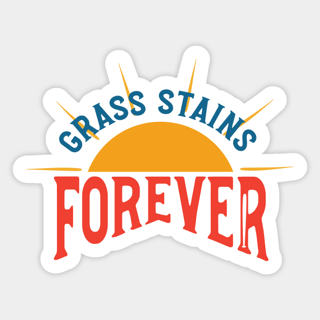 Funny Baseball Humor Grass Stains Forever Sticker by whyitsme